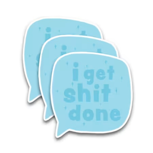 I Get Shit Done Sticker
