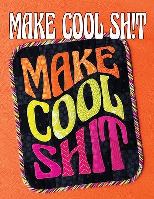 Make Cool Sh!t Fusible Applique Pattern