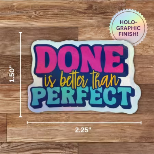 Done Is Better Than Perfect Sticker